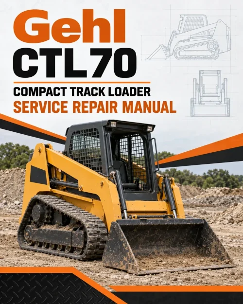 Gehl CTL70 Compact Track Loader Service Repair Manual Gehl CTL70 Compact Track Loader Service Repair Manual