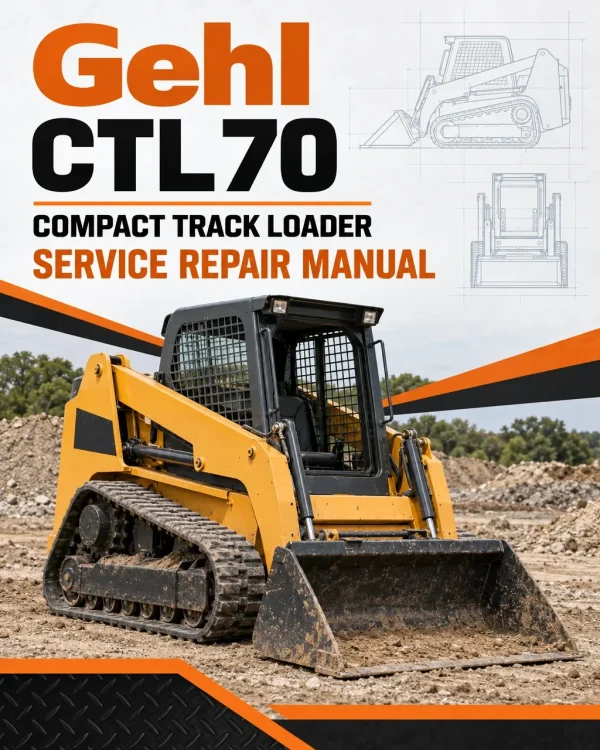 Gehl CTL70 Compact Track Loader Service Repair Manual Gehl CTL70 Compact Track Loader Service Repair Manual