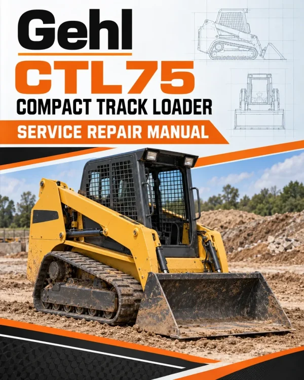 Gehl CTL75 Compact Track Loader Service Repair Manual Gehl CTL75 Compact Track Loader Service Repair Manual