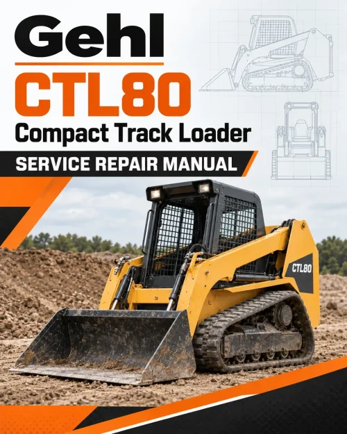 Gehl CTL80 Compact Track Loader Service Repair Manual Gehl CTL80 Compact Track Loader Service Repair Manual