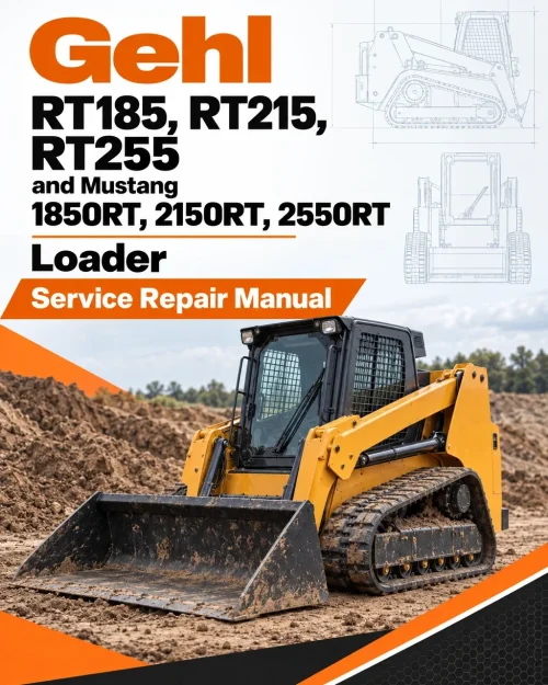 Gehl RT185, RT215, RT255 and Mustang 1850RT, 2150RT, 2550RT Loader Service Repair Manual Gehl RT185, RT215, RT255 and Mustang 1850RT, 2150RT, 2550RT Loader Service Repair Manual