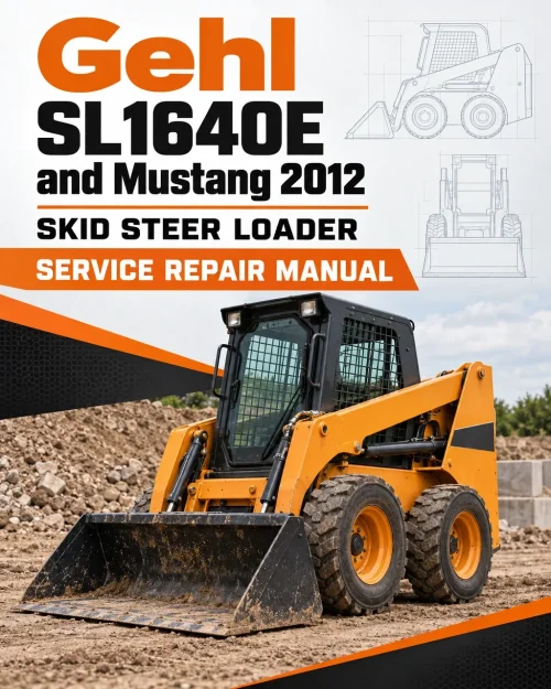 Gehl SL1640E and Mustang 2012 Skid Steer Loader Service Repair Manual Gehl SL1640E and Mustang 2012 Skid Steer Loader Service Repair Manual