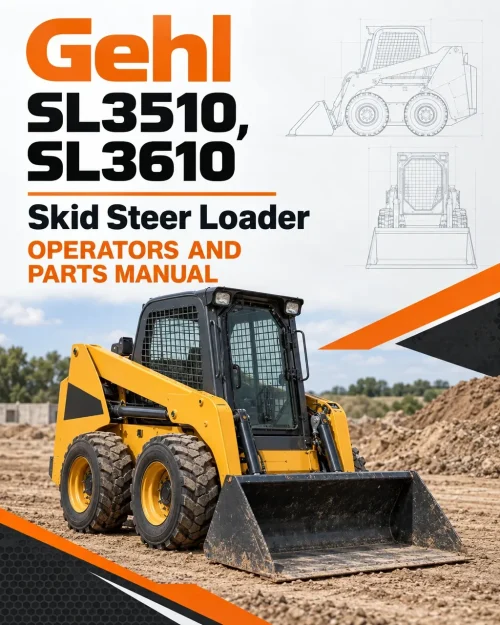 Gehl SL3510, SL3610 Skid Steer Loader Operators and Parts Manual Gehl SL3510, SL3610 Skid Steer Loader Operators and Parts Manual