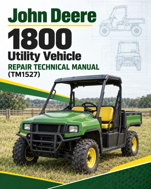John Deere 1800 Utility Vehicle Repair Technical Manual (TM1527) John Deere 1800 Utility Vehicle Repair Technical Manual (TM1527)
