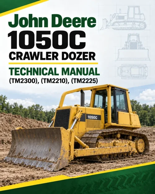 John Deere 1050C Crawler Dozer Technical Manual (TM2300), (TM2210), (TM2225) John Deere 1050C Crawler Dozer Technical Manual (TM2300), (TM2210), (TM2225)