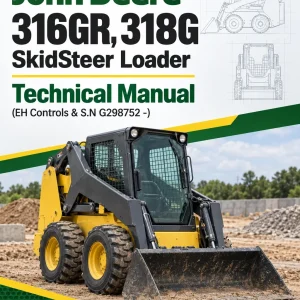 John Deere 316GR, 318G SkidSteer Loader Technical Manual (EH Controls & S.N G298752 -) John Deere 316GR, 318G SkidSteer Loader Technical Manual (EH Controls & S.N G298752 -)