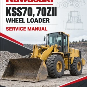 Kawasaki KSS70, 70ZII Wheel Loader Service Manual Kawasaki KSS70, 70ZII Wheel Loader Service Manual