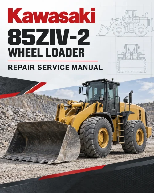 Kawasaki 85ZIV-2 Wheel Loader Repair Service Manual Kawasaki 85ZIV-2 Wheel Loader Repair Service Manual