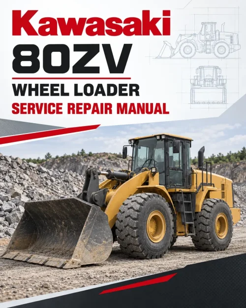 Kawasaki 80ZV Wheel Loader Repair Service Manual Kawasaki 80ZV Wheel Loader Repair Service Manual