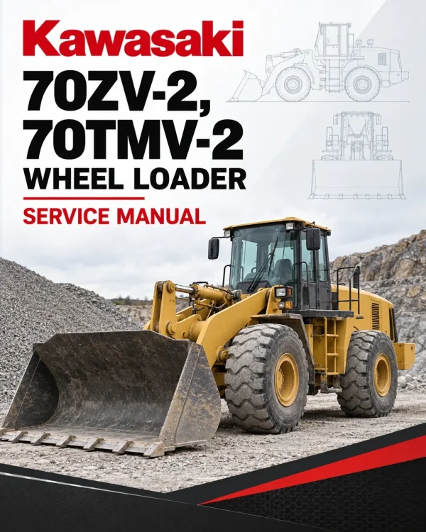 Kawasaki 70ZV-2, 70TMV-2 Wheel Loader Service Manual Kawasaki 70ZV-2, 70TMV-2 Wheel Loader Service Manual
