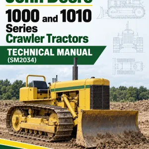 John Deere 1000 and 1010 Series Crawler Tractors Technical Manual (SM2034)
