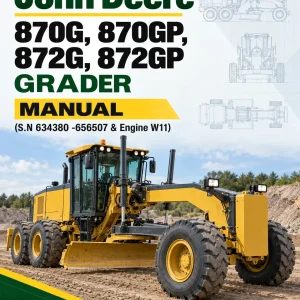 John Deere 870G, 870GP, 872G, 872GP Grader Manual (S.N 634380 -656507 & Engine W11)