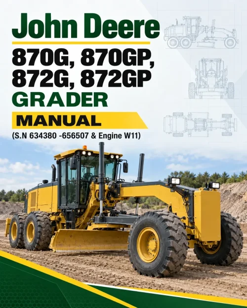 John Deere 870G, 870GP, 872G, 872GP Grader Manual (S.N 634380 -656507 & Engine W11)
