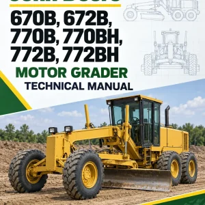 John Deere 670B, 672B, 770B, 770BH, 772B, 772BH Motor Grader Technical Manual