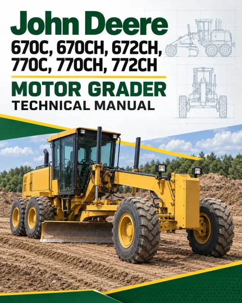 John Deere 670C, 670CH, 672CH, 770C, 770CH, 772CH Motor Grader Technical Manual John Deere 670C, 670CH, 672CH, 770C, 770CH, 772CH Motor Grader Technical Manual