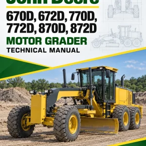 John Deere 670D, 672D, 770D, 772D, 870D, 872D Motor Grader Technical Manual