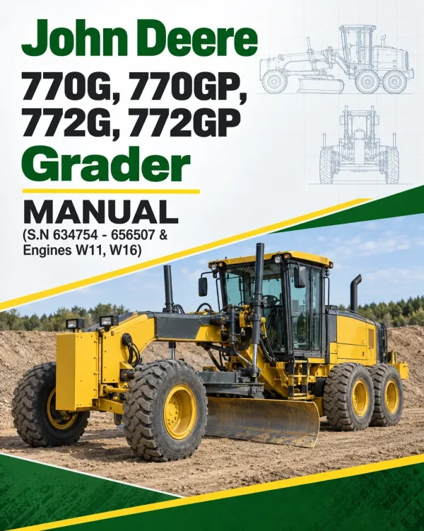 John Deere 770G, 770GP, 772G, 772GP Grader Manual (S.N 634754 - 656507 & Engines W11, W16)
