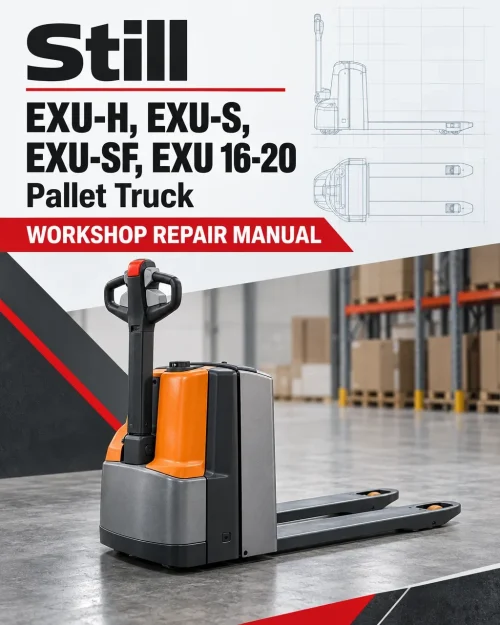 Still EXU-H, EXU-S, EXU-SF, EXU 16-20 Pallet Truck Workshop Repair Manual Still EXU-H, EXU-S, EXU-SF, EXU 16-20 Pallet Truck Workshop Repair Manual