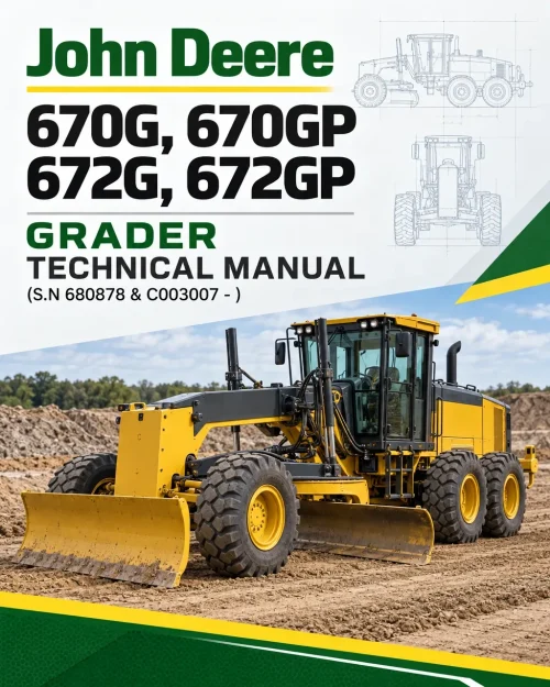 John Deere 670G, 670GP, 672G, 672GP Grader Technical Manual (S.N 680878 & C003007 - ) John Deere 670G, 670GP, 672G, 672GP Grader Technical Manual (S.N 680878 & C003007 - )