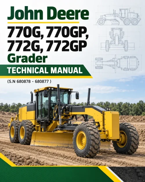 John Deere 770G, 770GP, 772G, 772GP Grader Technical Manual (S.N 680878 - 680877 ) John Deere 770G, 770GP, 772G, 772GP Grader Technical Manual (S.N 680878 - 680877 )