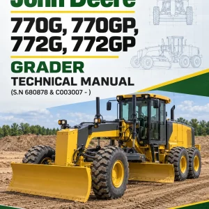 John Deere 770G, 770GP, 772G, 772GP Grader Technical Manual (S.N 680878 & C003007 - )