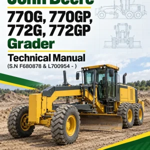 John Deere 770G, 770GP, 772G, 772GP Grader Technical Manual (S.N F680878 & L700954 - )