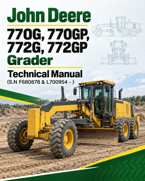John Deere 770G, 770GP, 772G, 772GP Grader Technical Manual (S.N F680878 & L700954 - )