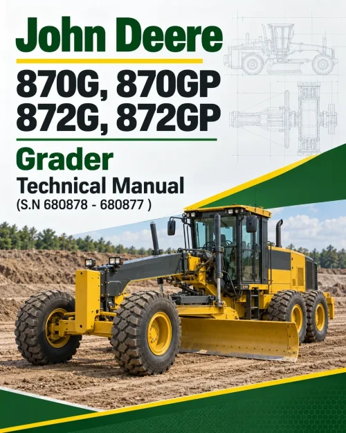 John Deere 870G, 870GP, 872G, 872GP Grader Technical Manual (S.N 680878 - 680877 ) John Deere 870G, 870GP, 872G, 872GP Grader Technical Manual (S.N 680878 - 680877 )
