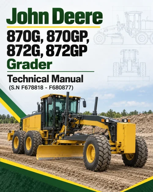 John Deere 870G, 870GP, 872G, 872GP Grader Technical Manual (S.N F678818 - F680877) John Deere 870G, 870GP, 872G, 872GP Grader Technical Manual (S.N F678818 - F680877)