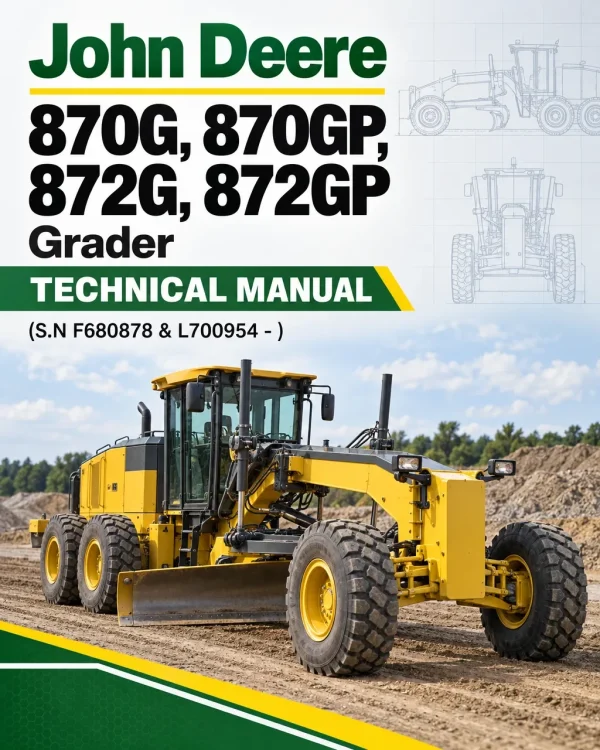 John Deere 870G, 870GP, 872G, 872GP Grader Technical Manual (S.N F680878 & L700954 - )