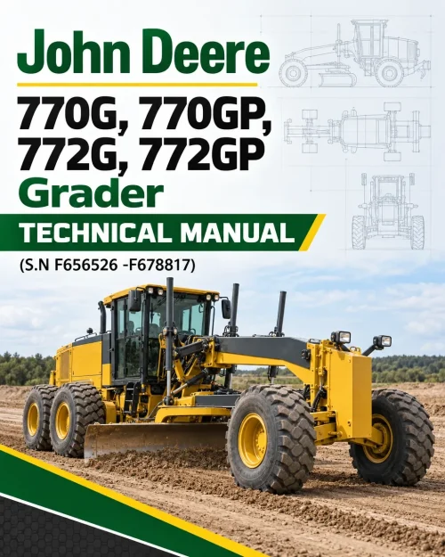 John Deere 770G, 770GP, 772G, 772GP Grader Technical Manual (S.N F656526 -F678817) John Deere 770G, 770GP, 772G, 772GP Grader Technical Manual (S.N F656526 -F678817)