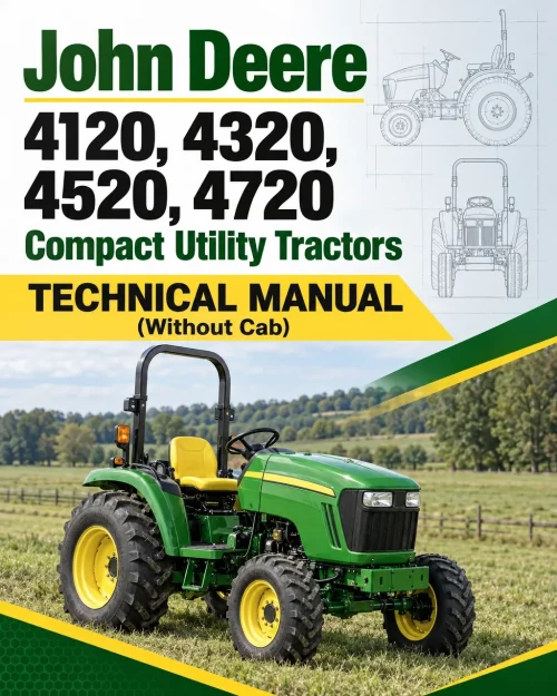 John Deere 4120, 4320, 4520, 4720 Compact Utility Tractors Technical Manual (Without Cab) John Deere 4120, 4320, 4520, 4720 Compact Utility Tractors Technical Manual (Without Cab)