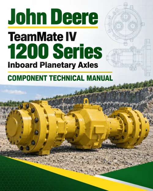 John Deere TeamMate IV 1200 Series Inboard Planetary Axles Component Technical Manual