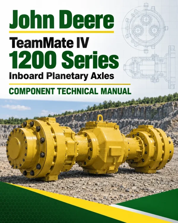 John Deere TeamMate IV 1200 Series Inboard Planetary Axles Component Technical Manual John Deere TeamMate IV 1200 Series Inboard Planetary Axles Component Technical Manual