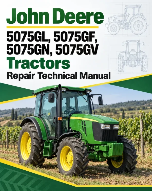 John Deere 5075GL, 5075GF, 5075GN, 5075GV Tractors Repair Technical Manual John Deere 5075GL, 5075GF, 5075GN, 5075GV Tractors Repair Technical Manual