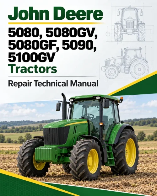 John Deere 5080, 5080GV, 5080GF, 5090, 5100GV Tractors Repair Technical Manual John Deere 5080, 5080GV, 5080GF, 5090, 5100GV Tractors Repair Technical Manual