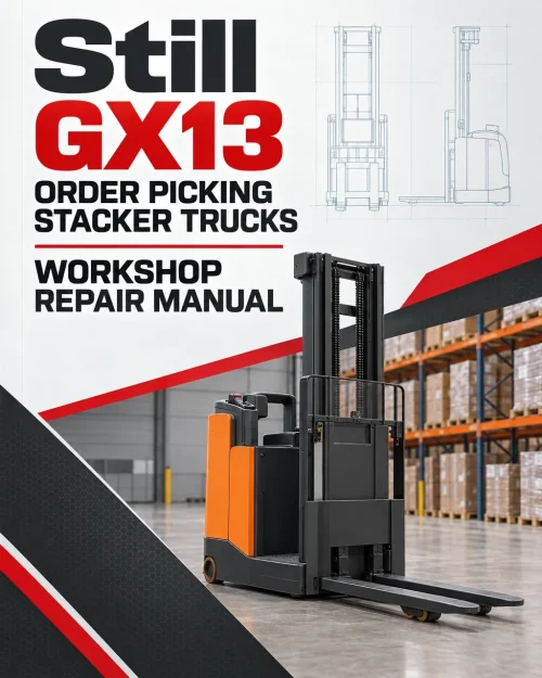 Still GX13 Order Picking Stacker Trucks Workshop Repair Manual Still GX13 Order Picking Stacker Trucks Workshop Repair Manual