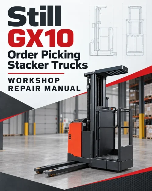 Still GX10 Order Picking Stacker Trucks Workshop Repair Manual Still GX10 Order Picking Stacker Trucks Workshop Repair Manual