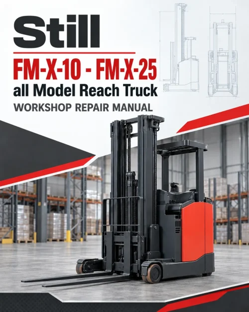 Still FM-X-10 - FM-X-25 all Model Reach Truck Workshop Repair Manual Still FM-X-10 - FM-X-25 all Model Reach Truck Workshop Repair Manual