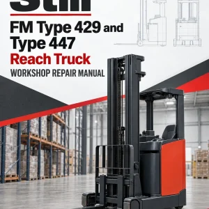 Still FM Type 429 and Type 447 Reach Truck Workshop Repair Manual Still FM Type 429 and Type 447 Reach Truck Workshop Repair Manual