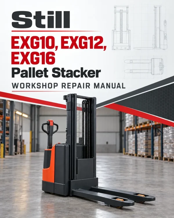 Still EXG10, EXG12, EXG16 Pallet Stacker Workshop Repair Manual Still EXG10, EXG12, EXG16 Pallet Stacker Workshop Repair Manual