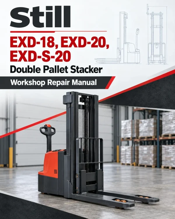 Still EXD-18, EXD-20, EXD-S-20 Double Pallet Stacker Workshop Repair Manual Still EXD-18, EXD-20, EXD-S-20 Double Pallet Stacker Workshop Repair Manual