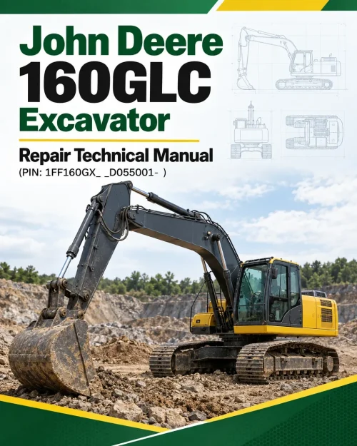 John Deere 160GLC Excavator Repair Technical Manual (PIN: 1FF160GX_ _D055001- )