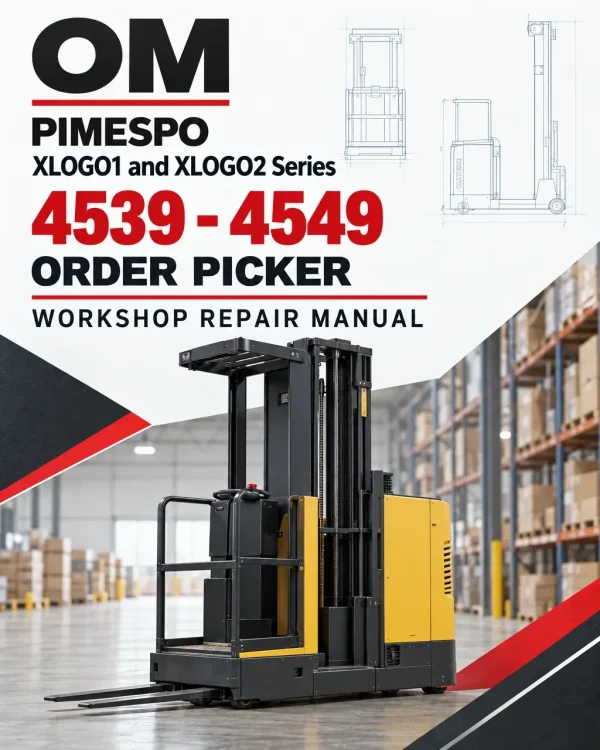 OM PIMESPO XLOGO1 and XLOGO2 Series 4539 - 4549 Order Picker Workshop Repair Manual OM PIMESPO XLOGO1 and XLOGO2 Series 4539 - 4549 Order Picker Workshop Repair Manual