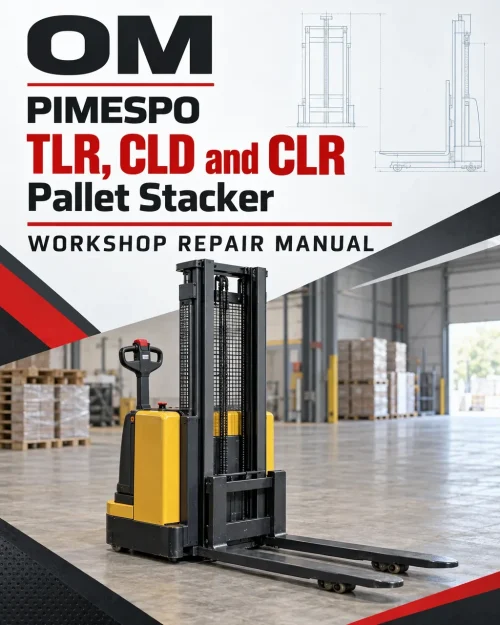 OM PIMESPO TLR, CLD and CLR Pallet Stacker Workshop Repair Manual OM PIMESPO TLR, CLD and CLR Pallet Stacker Workshop Repair Manual