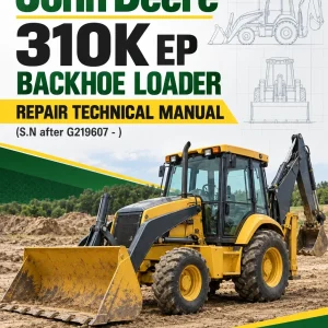John Deere 310K EP Backhoe Loader Repair Technical Manual (S.N after G219607 - ) John Deere 310K EP Backhoe Loader Repair Technical Manual (S.N after G219607 - )