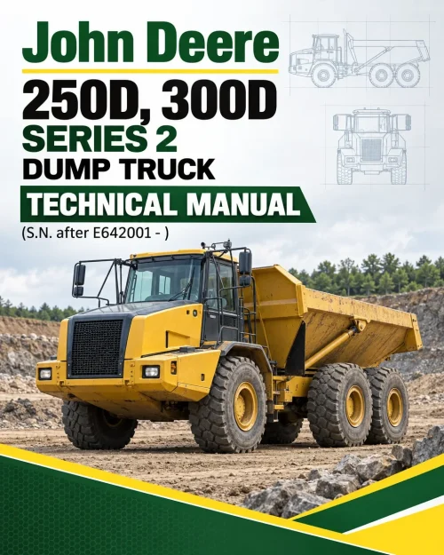 John Deere 250D, 300D Series 2 Dump Truck Technical Manual (S.N. after E642001 - ) John Deere 250D, 300D Series 2 Dump Truck Technical Manual (S.N. after E642001 - )