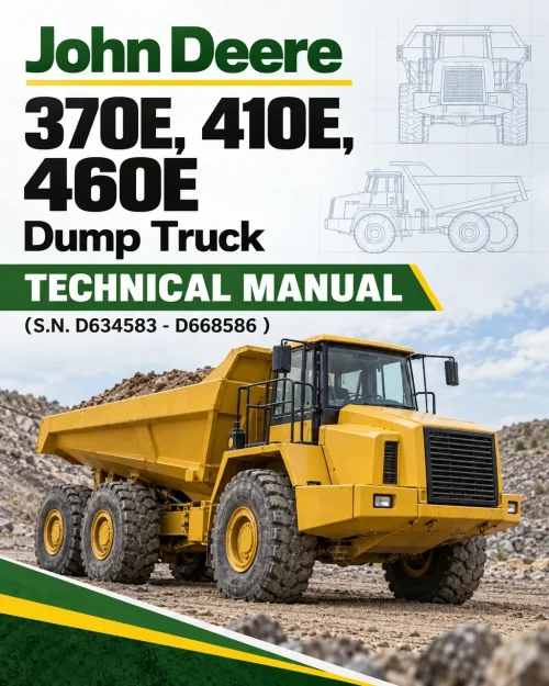 John Deere 370E, 410E, 460E Dump Truck Technical Manual (S.N. D634583 - D668586 )