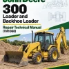 John Deere 300 Loader and Backhoe Loader Repair Technical Manual (TM1068)