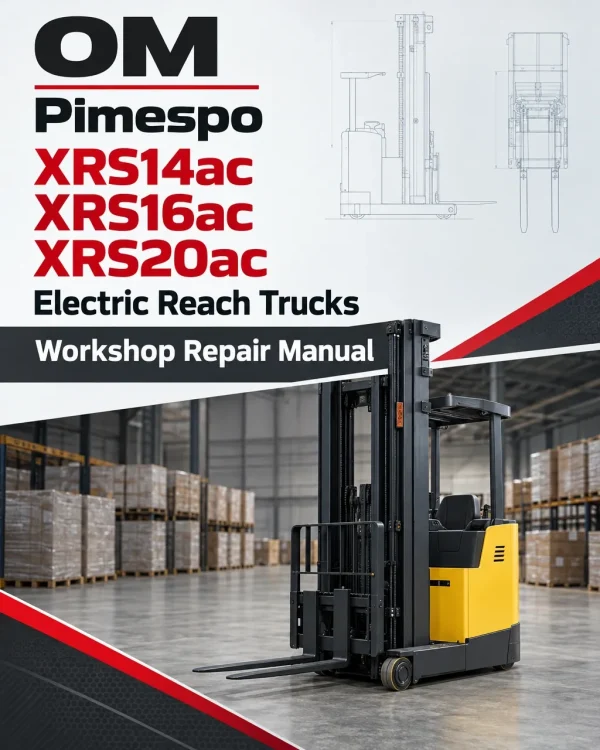 OM Pimespo XRS14ac, XRS16ac, XRS20ac Electric Reach Trucks Workshop Repair Manual OM Pimespo XRS14ac, XRS16ac, XRS20ac Electric Reach Trucks Workshop Repair Manual